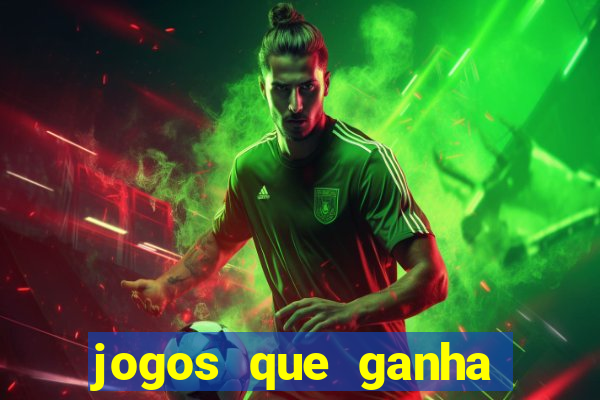 jogos que ganha dinheiro de verdade e rapido